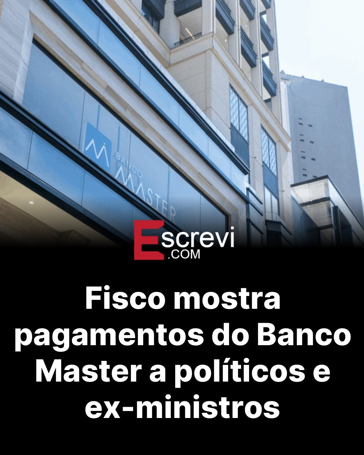 Fisco mostra pagamentos do Banco Master a políticos e ex-ministros card preto