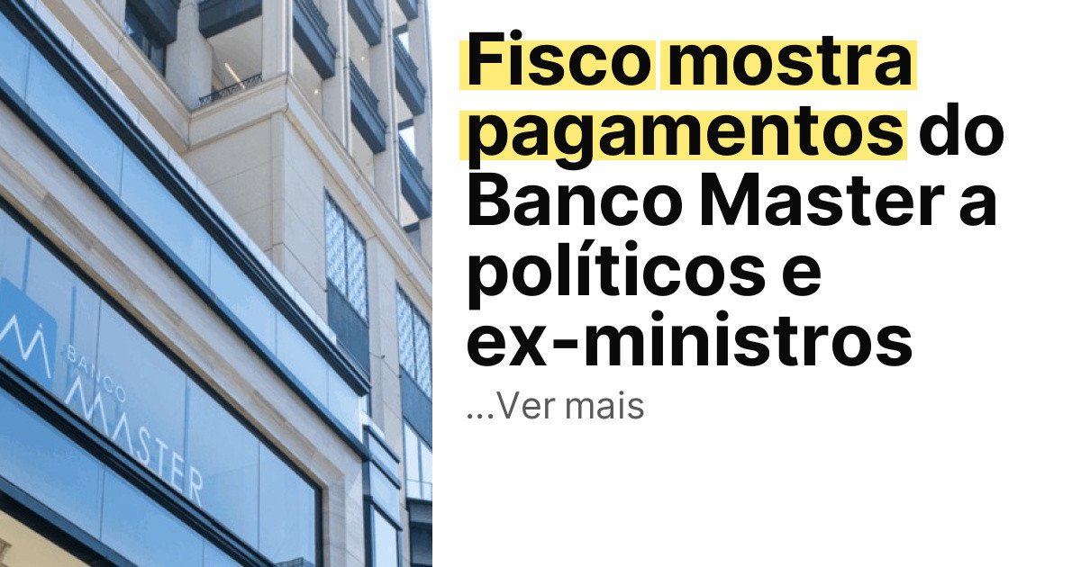 Fisco mostra pagamentos do Banco Master a políticos e ex-ministros imagem principal