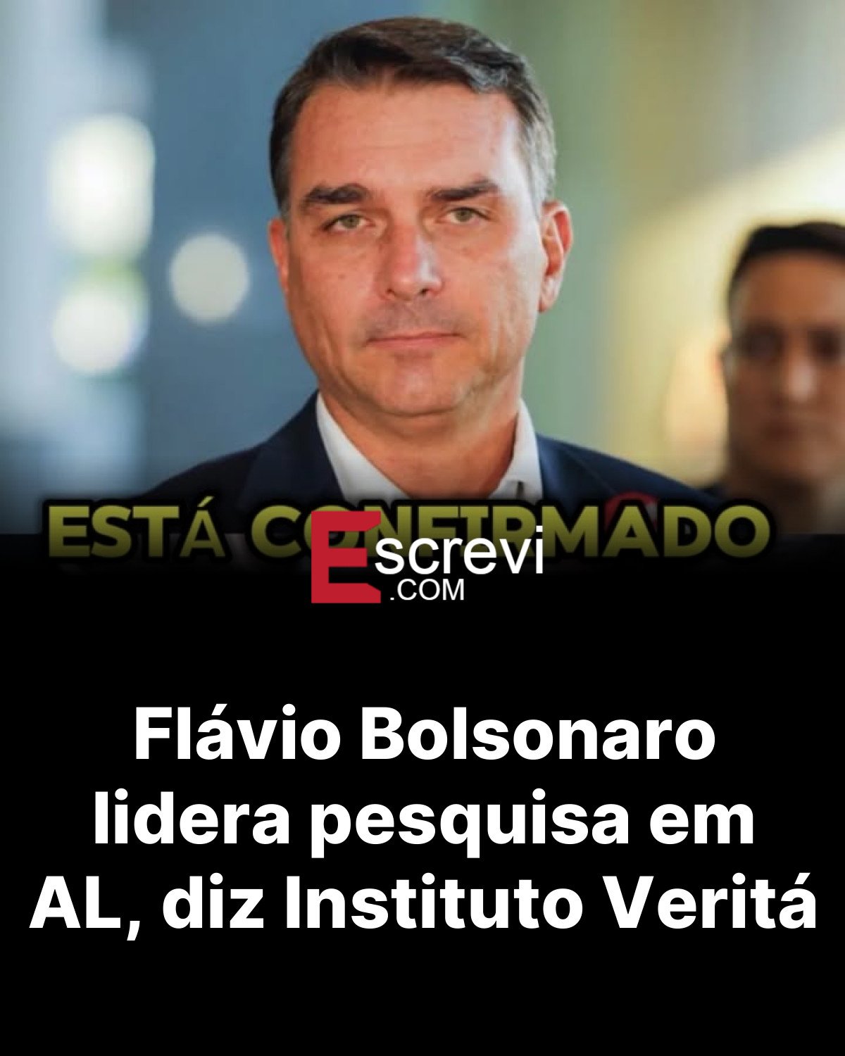 Flávio Bolsonaro lidera pesquisa em AL, diz Instituto Veritá card preto