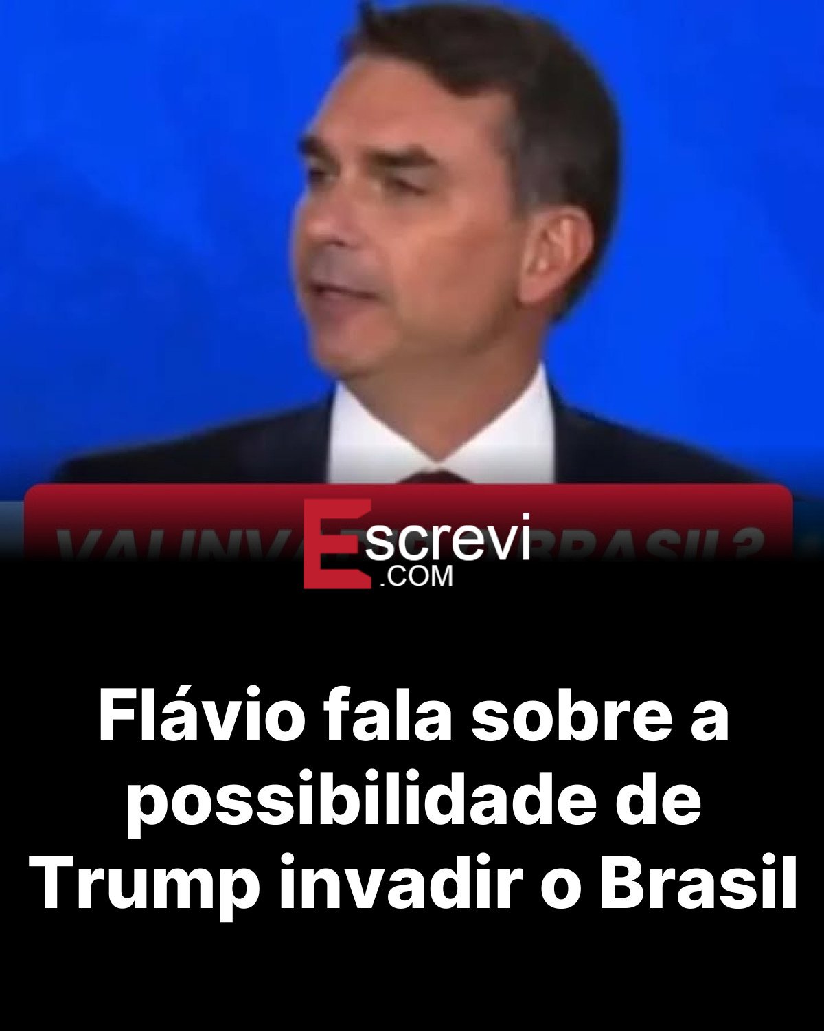 Flávio fala sobre a possibilidade de Trump invadir o Brasil card preto