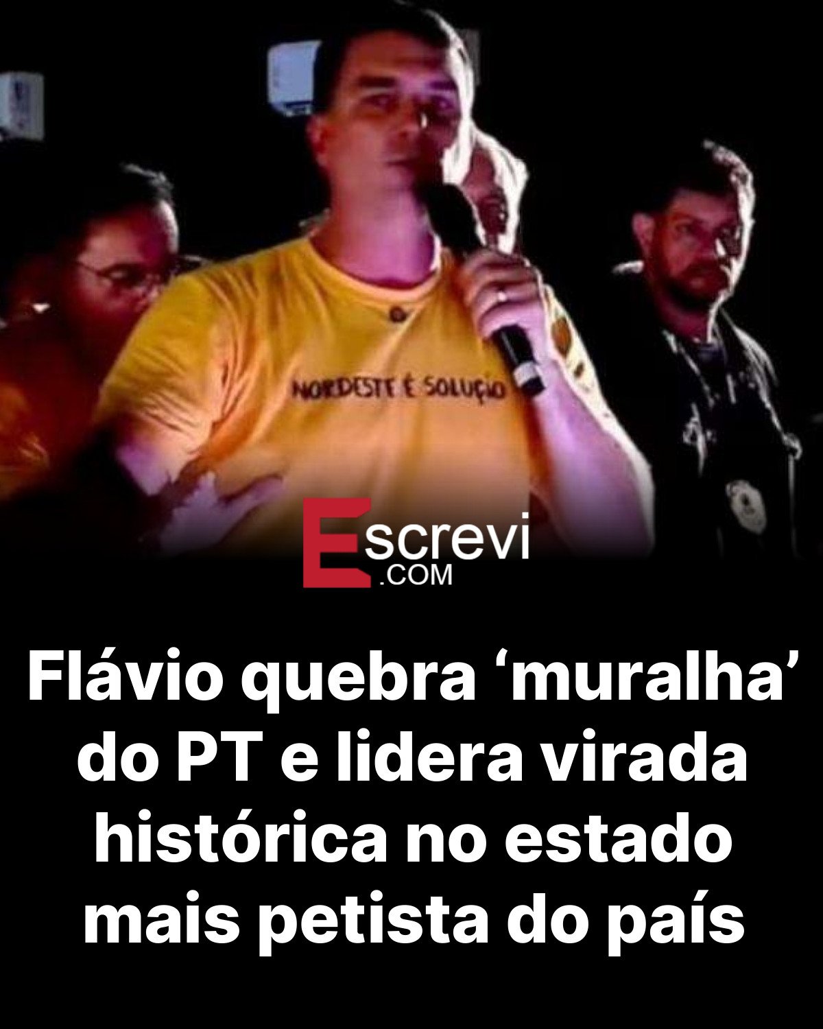 Flávio quebra ‘muralha’ do PT e lidera virada histórica no estado mais petista do país card preto