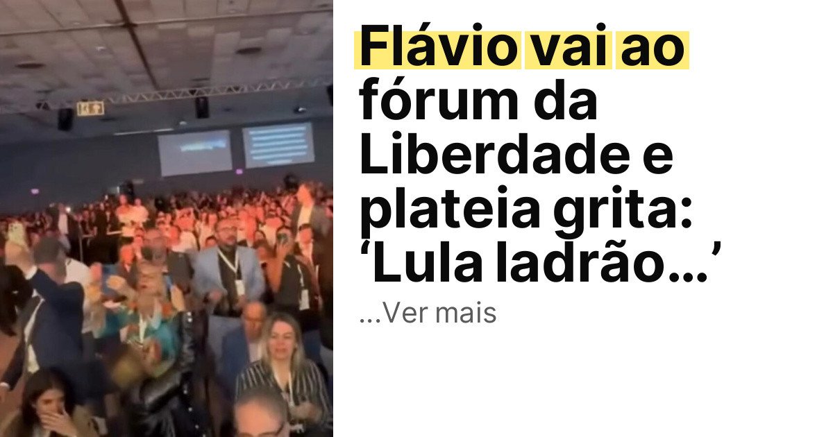 Flávio vai ao fórum da Liberdade e plateia grita: ‘Lula ladrão…’ imagem principal