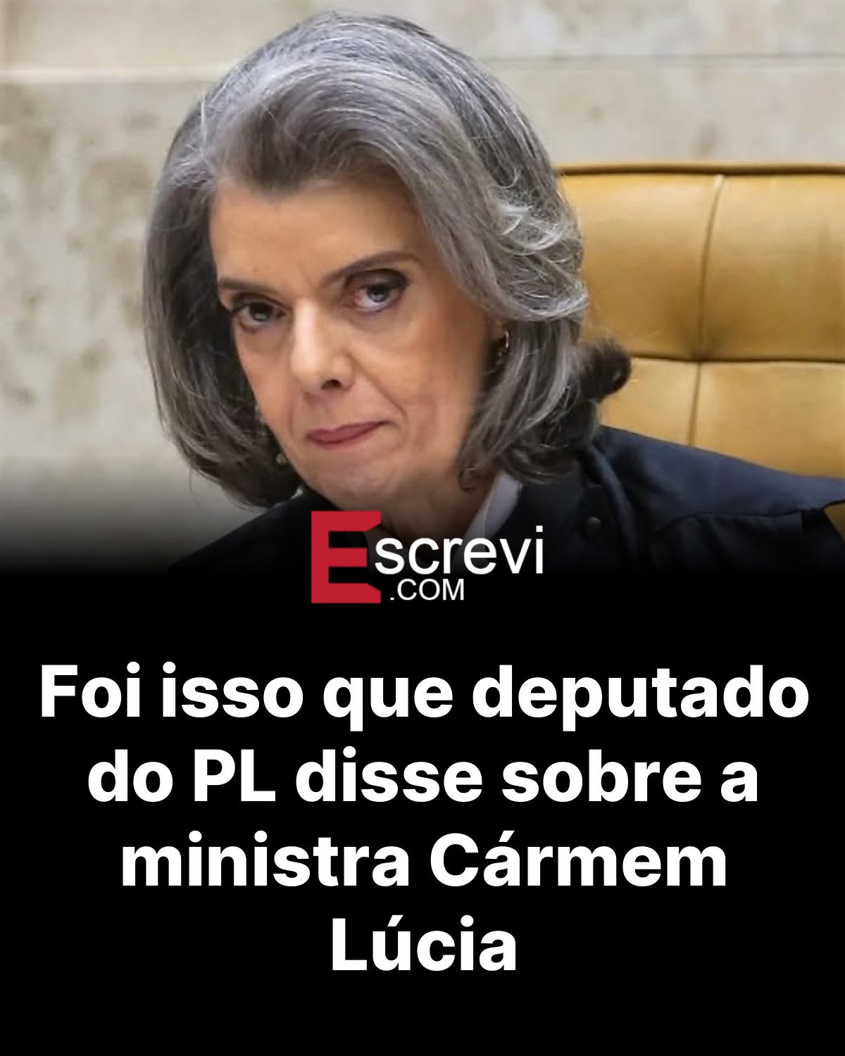 Foi isso que deputado do PL disse sobre a ministra Cármem Lúcia card preto