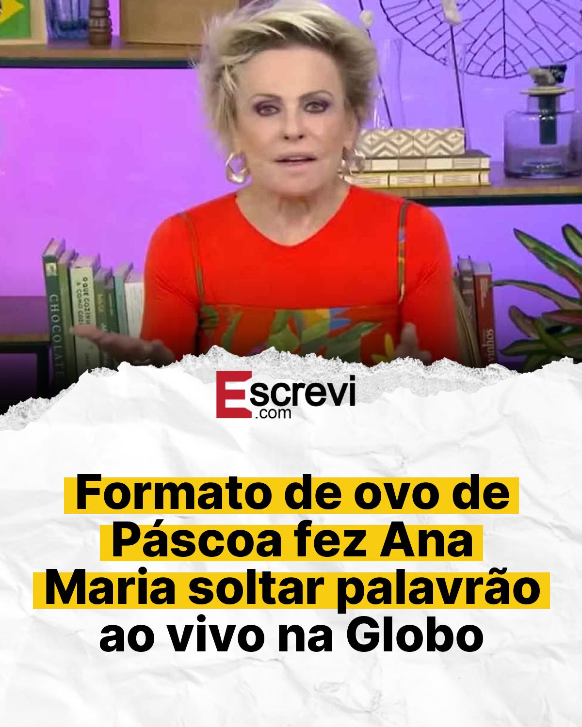 Formato de ovo de Páscoa fez Ana Maria soltar palavrão ao vivo na Globo card branco