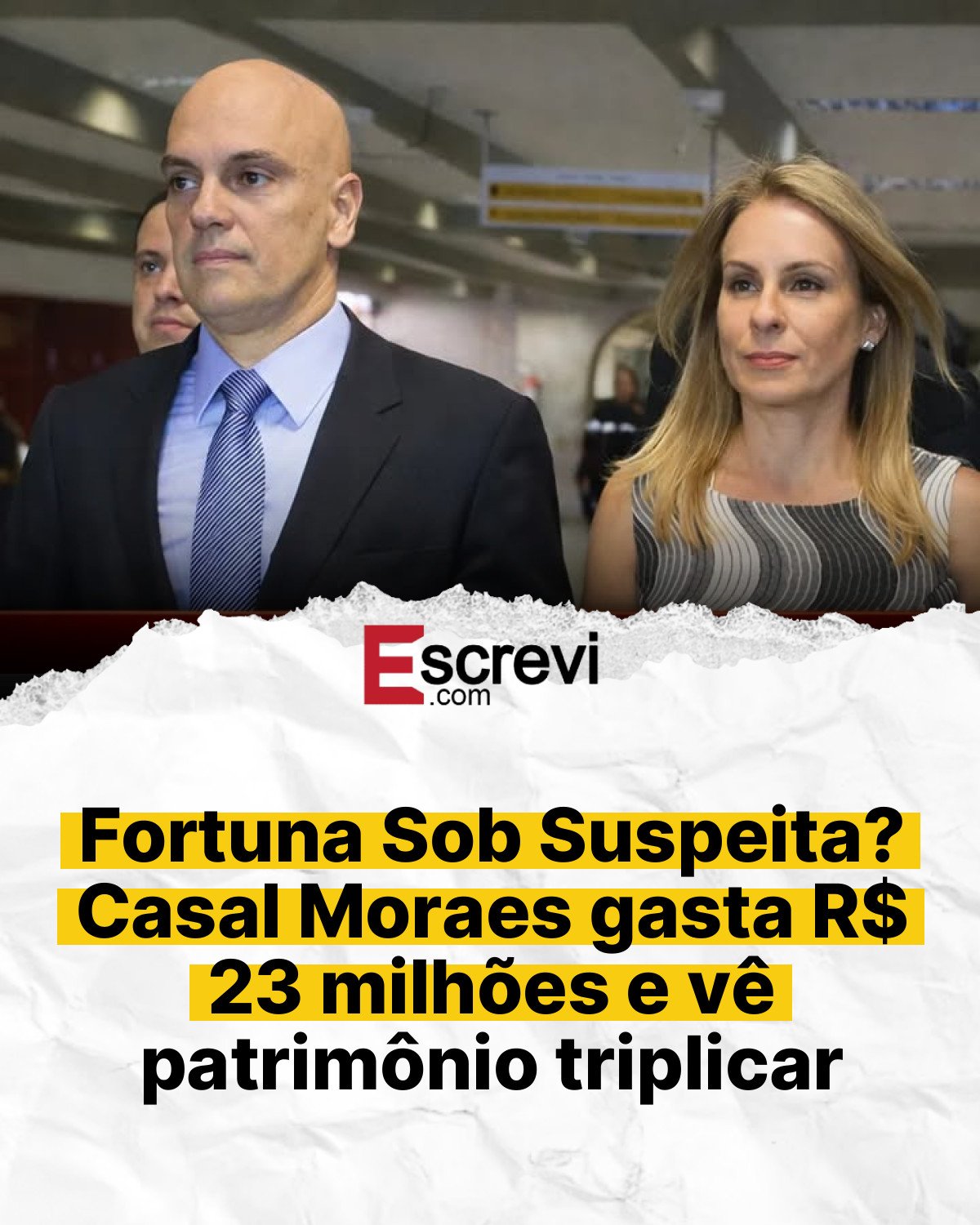 Fortuna Sob Suspeita? Casal Moraes gasta R$ 23 milhões e vê patrimônio triplicar card branco