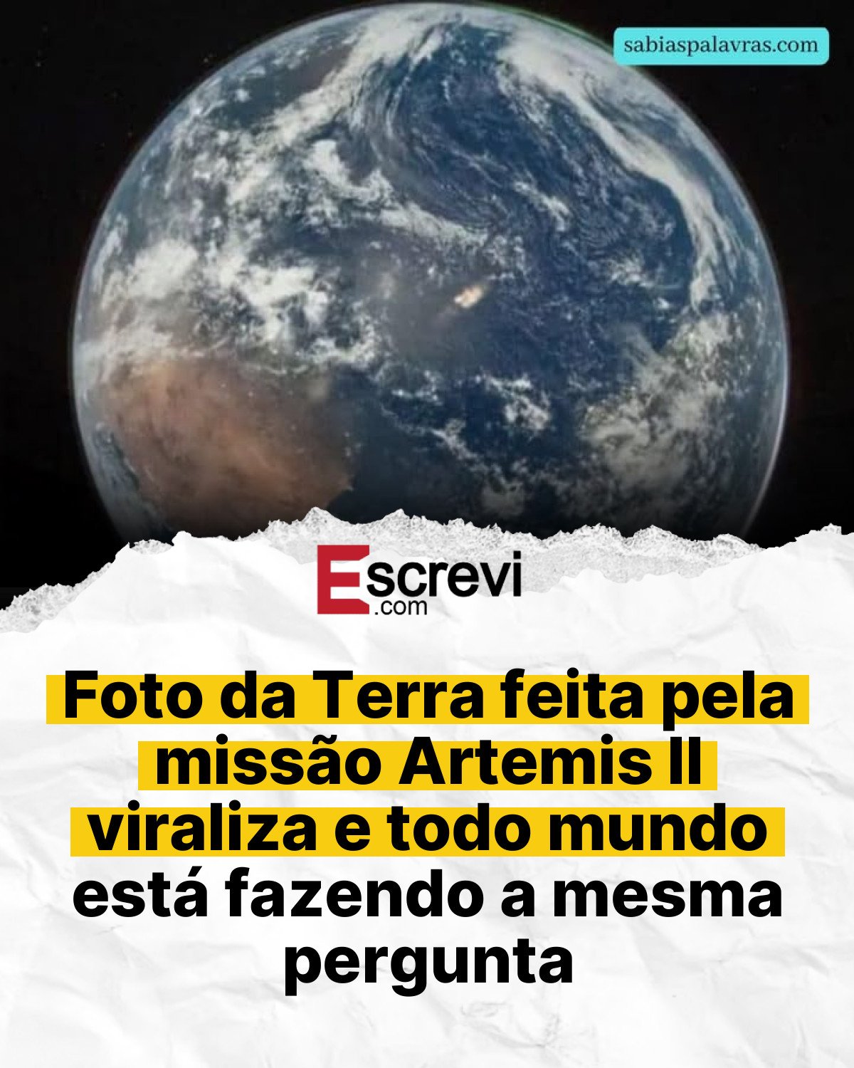 Foto da Terra feita pela missão Artemis II viraliza e todo mundo está fazendo a mesma pergunta card branco