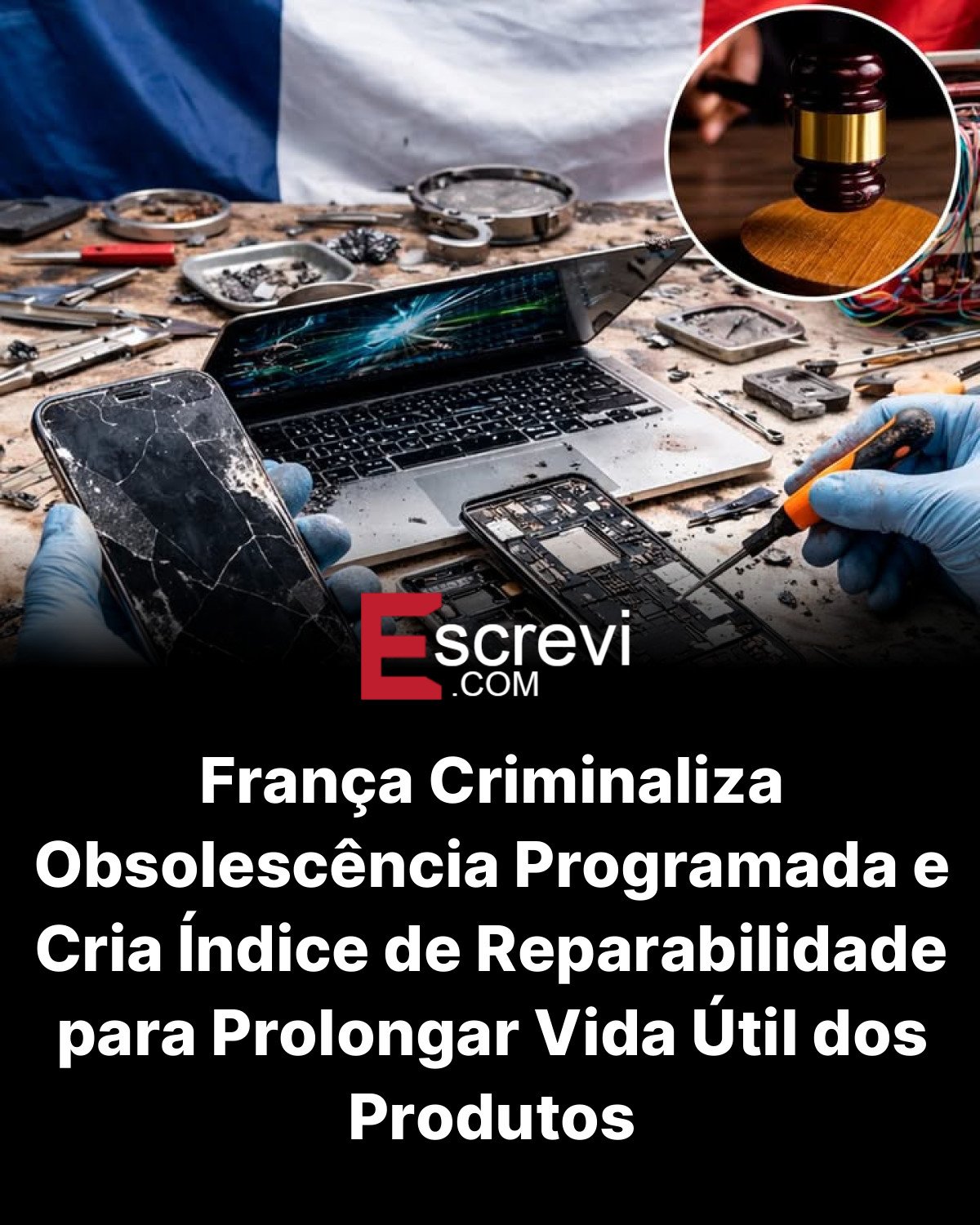 França Criminaliza Obsolescência Programada e Cria Índice de Reparabilidade para Prolongar Vida Útil dos Produtos card preto