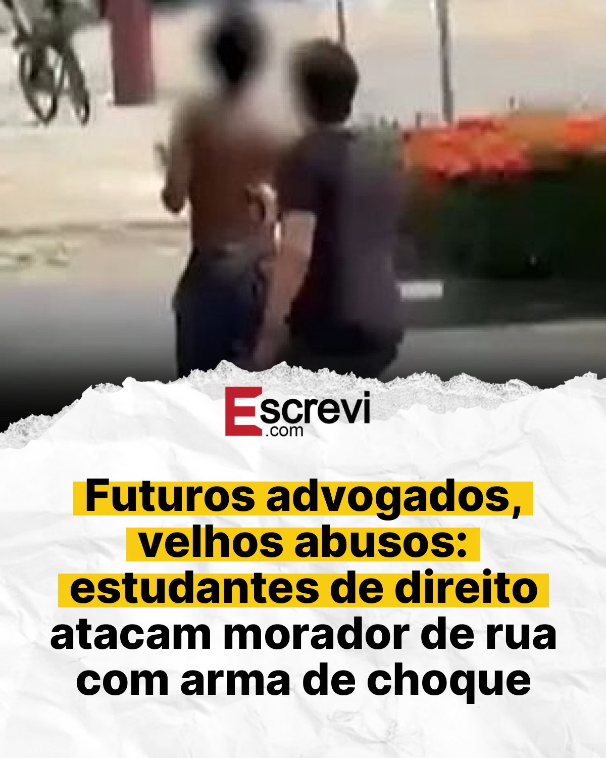 Futuros advogados, velhos abusos: estudantes de direito atacam morador de rua com arma de choque card branco