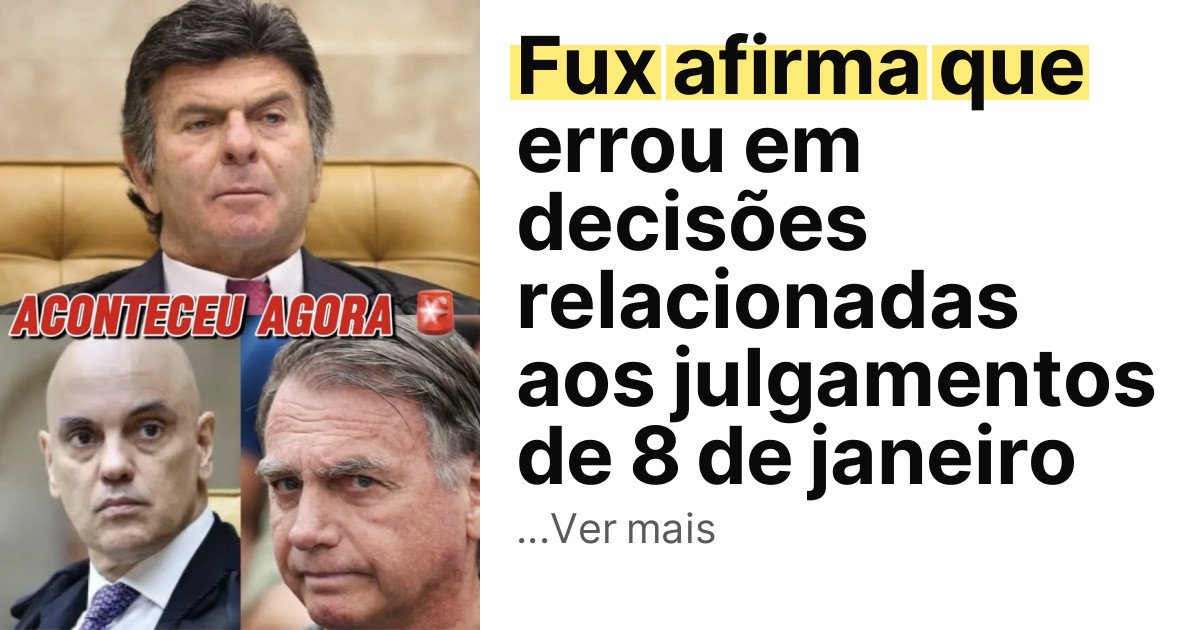 Fux afirma que errou em decisões relacionadas aos julgamentos de 8 de janeiro imagem principal