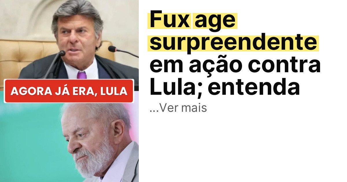Fux age surpreendente em ação contra Lula; entenda imagem principal