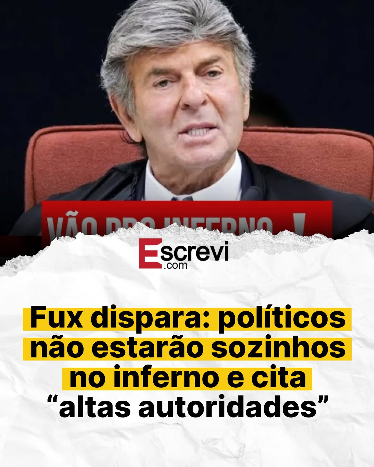 Fux dispara: políticos não estarão sozinhos no inferno e cita “altas autoridades” card branco