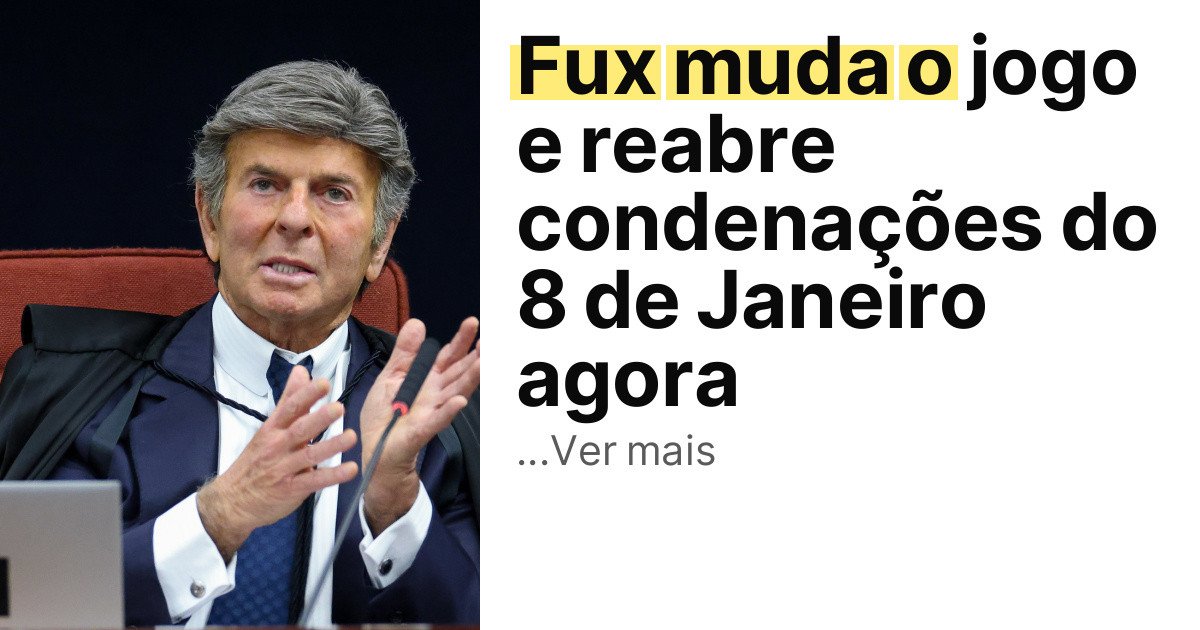 Fux muda o jogo e reabre condenações do 8 de Janeiro agora imagem principal