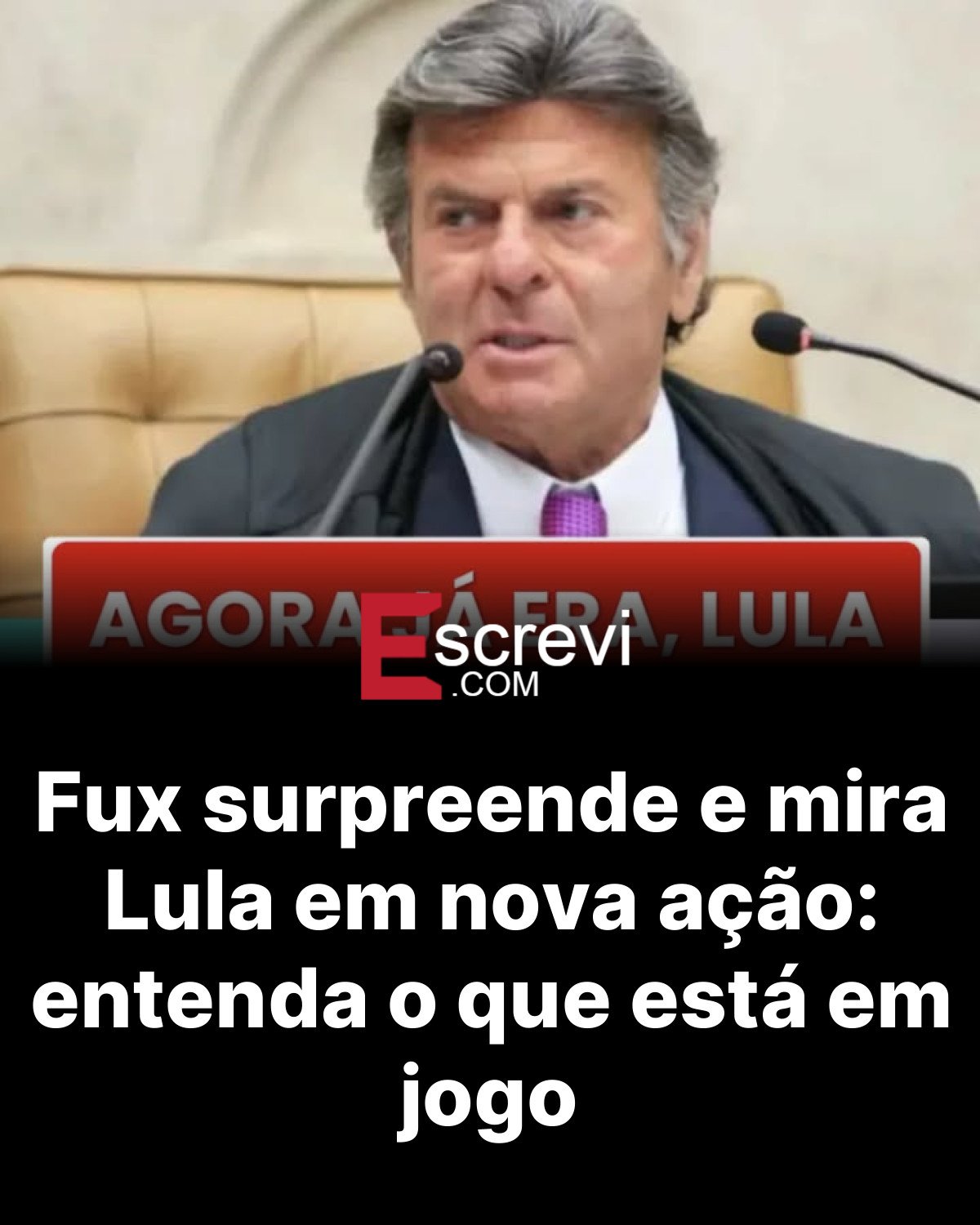 Fux surpreende e mira Lula em nova ação: entenda o que está em jogo card preto