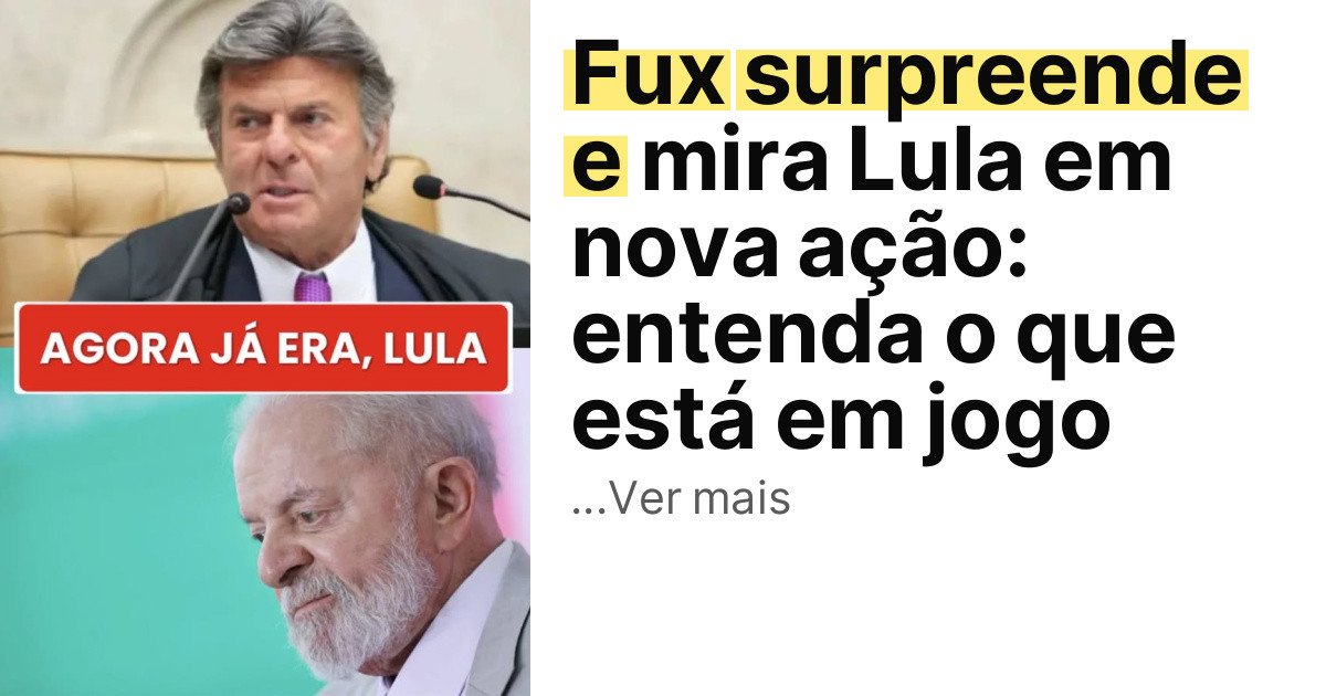 Fux surpreende e mira Lula em nova ação: entenda o que está em jogo imagem principal