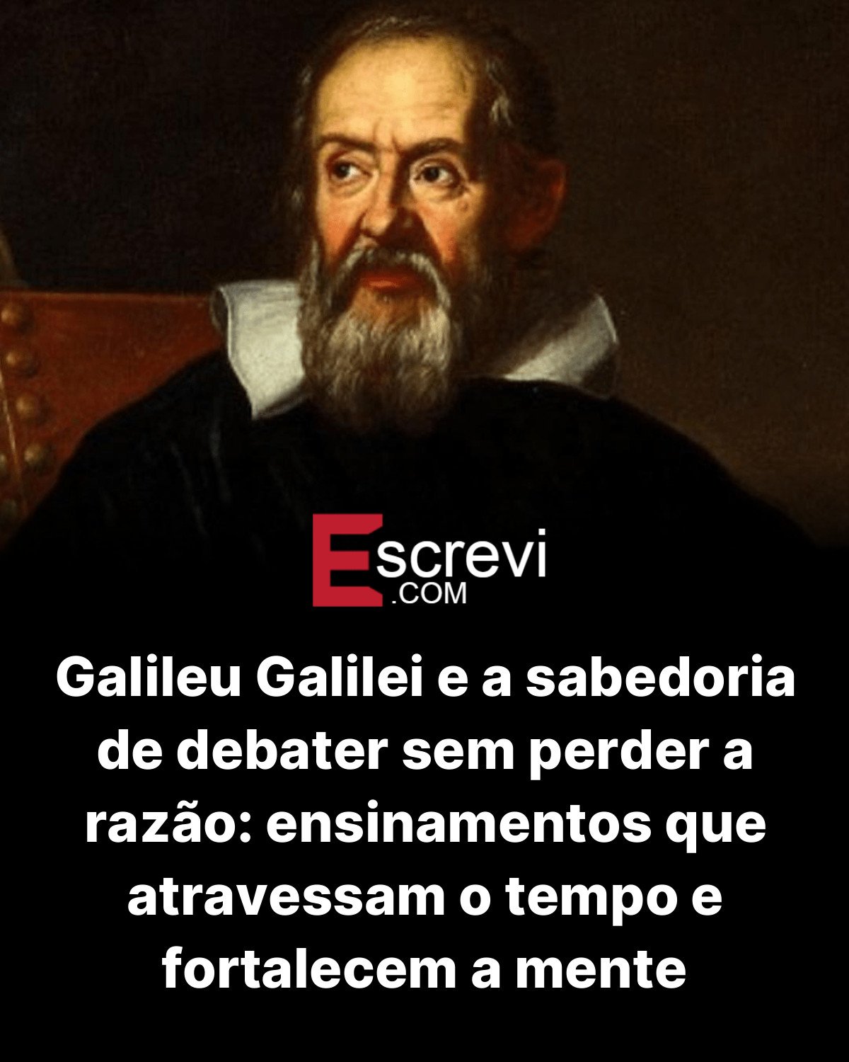 Galileu Galilei e a sabedoria de debater sem perder a razão: ensinamentos que atravessam o tempo e fortalecem a mente card preto