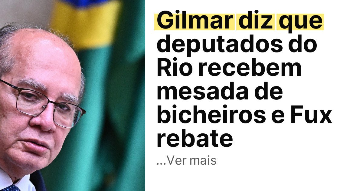 Gilmar diz que deputados do Rio recebem mesada de bicheiros e Fux rebate imagem principal