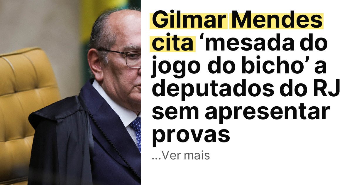 Gilmar Mendes cita ‘mesada do jogo do bicho’ a deputados do RJ sem apresentar provas imagem principal