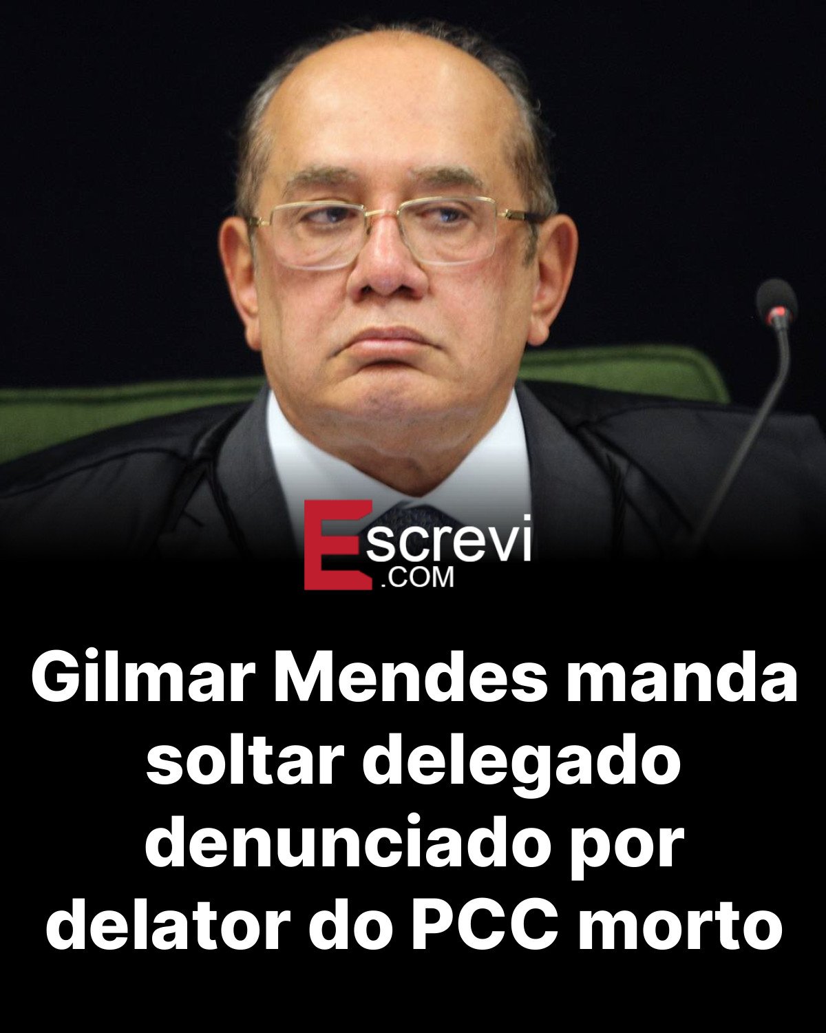 Gilmar Mendes manda soltar delegado denunciado por delator do PCC morto card preto
