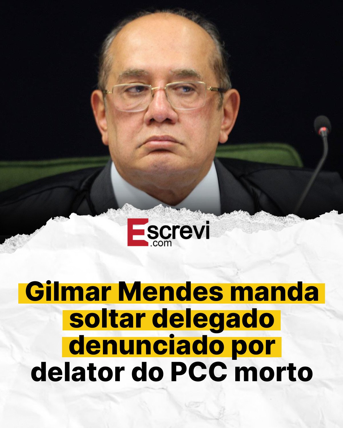 Gilmar Mendes manda soltar delegado denunciado por delator do PCC morto card branco