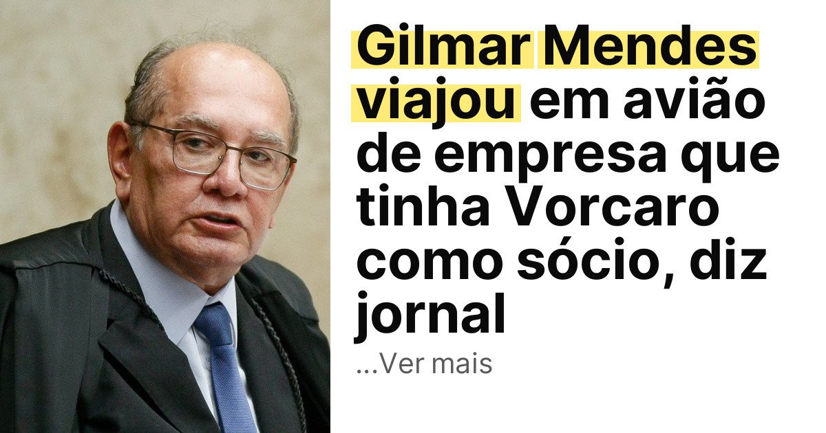 Gilmar Mendes viajou em avião de empresa que tinha Vorcaro como sócio, diz jornal imagem principal