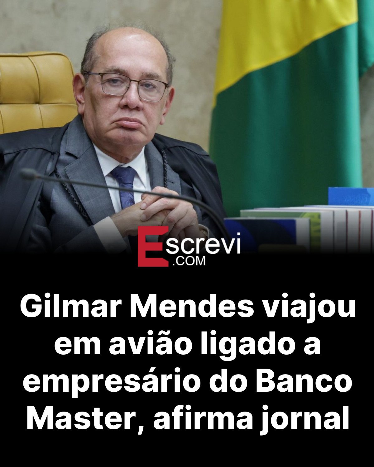Gilmar Mendes viajou em avião ligado a empresário do Banco Master, afirma jornal card preto
