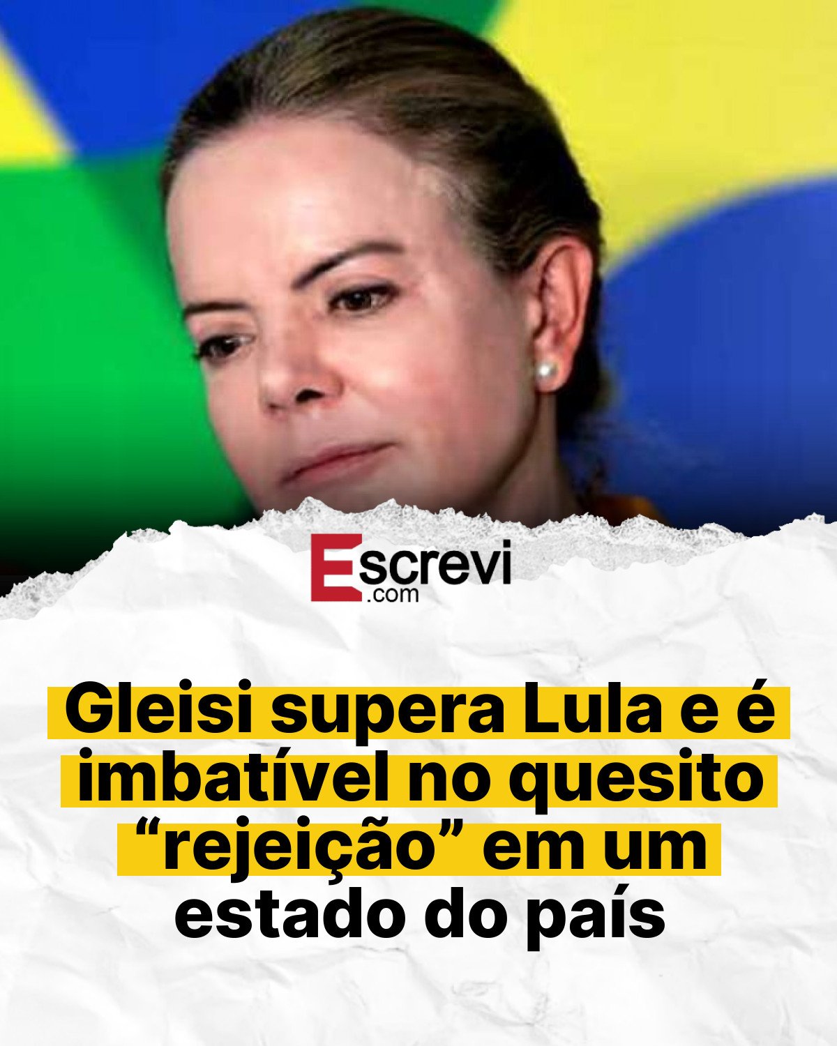 Gleisi supera Lula e é imbatível no quesito “rejeição” em um estado do país card branco