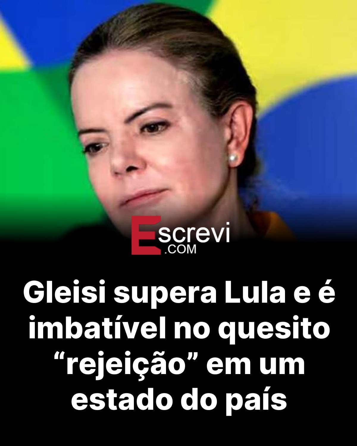 Gleisi supera Lula e é imbatível no quesito “rejeição” em um estado do país card preto