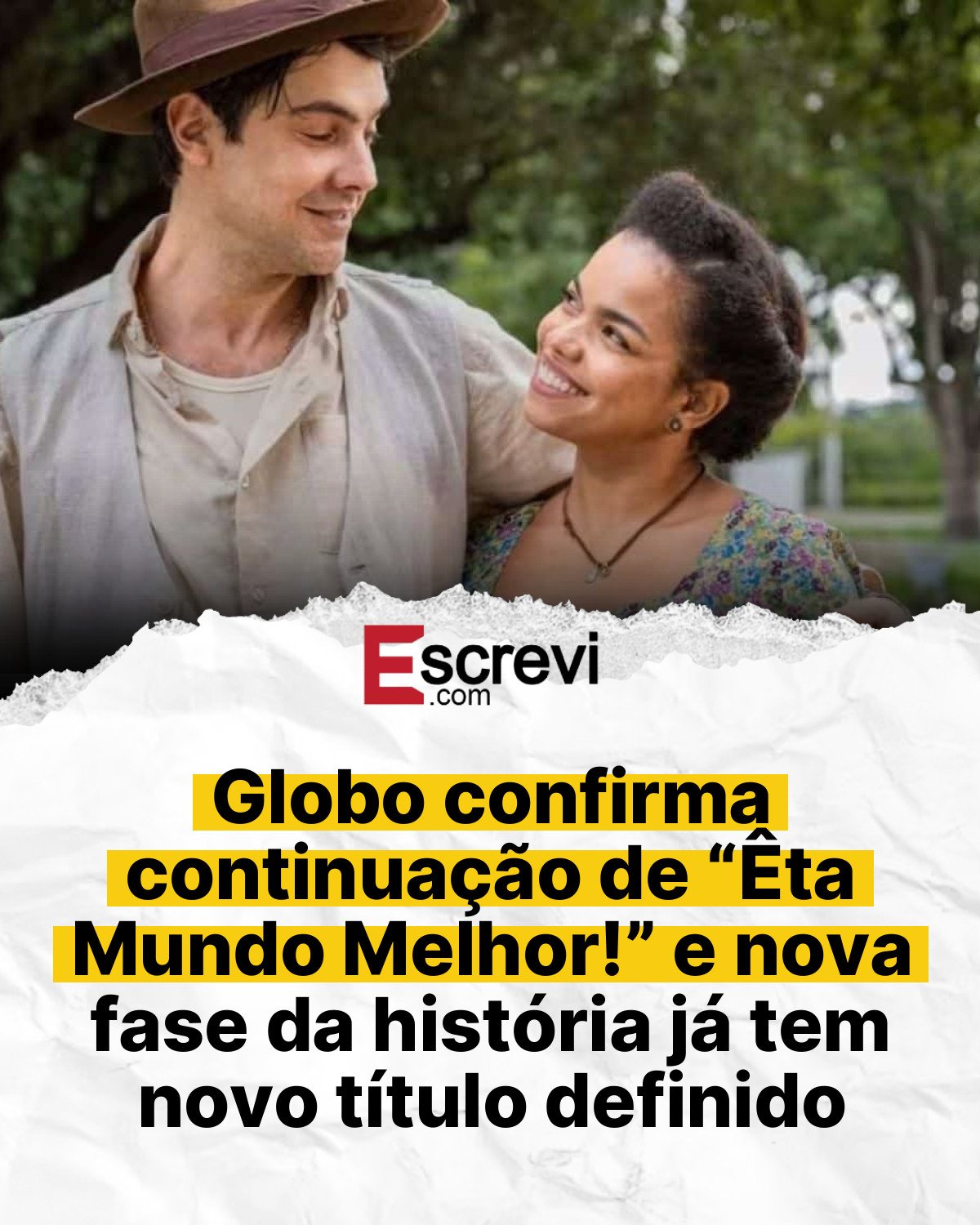 Globo confirma continuação de “Êta Mundo Melhor!” e nova fase da história já tem novo título definido card branco