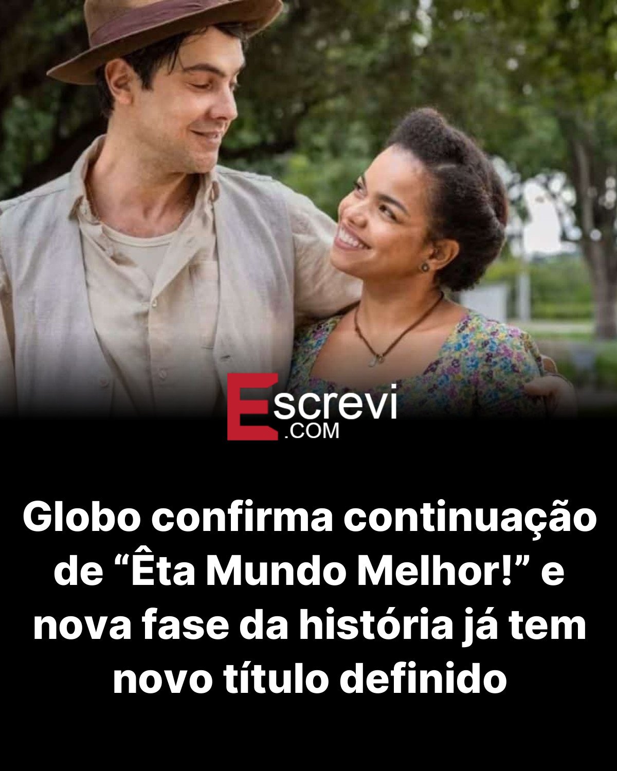 Globo confirma continuação de “Êta Mundo Melhor!” e nova fase da história já tem novo título definido card preto