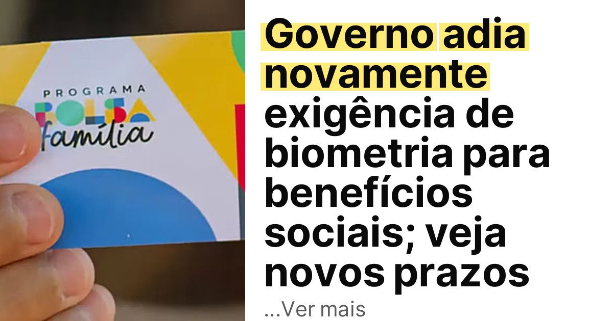 Governo adia novamente exigência de biometria para benefícios sociais; veja novos prazos imagem principal