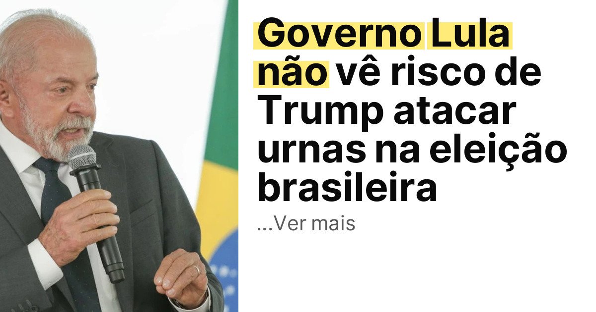 Governo Lula não vê risco de Trump atacar urnas na eleição brasileira imagem principal