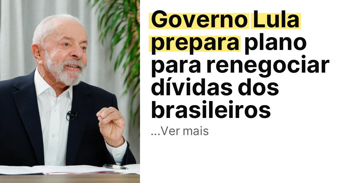 Governo Lula prepara plano para renegociar dívidas dos brasileiros imagem principal
