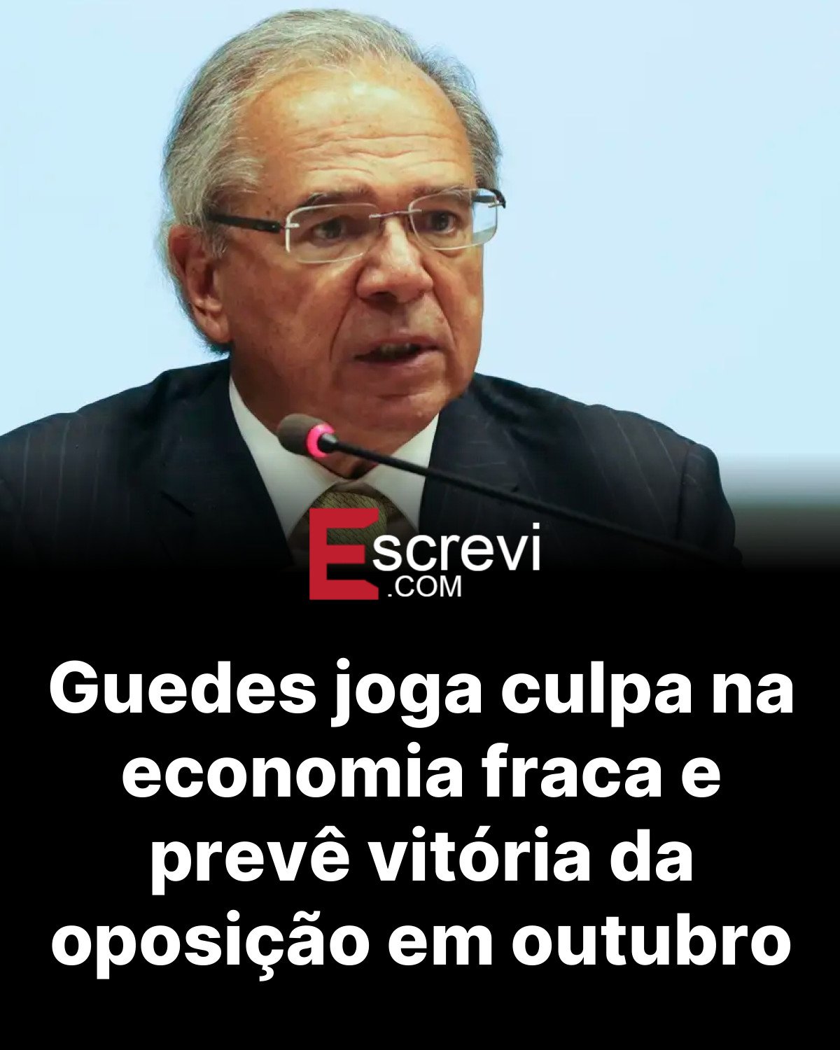 Guedes joga culpa na economia fraca e prevê vitória da oposição em outubro card preto