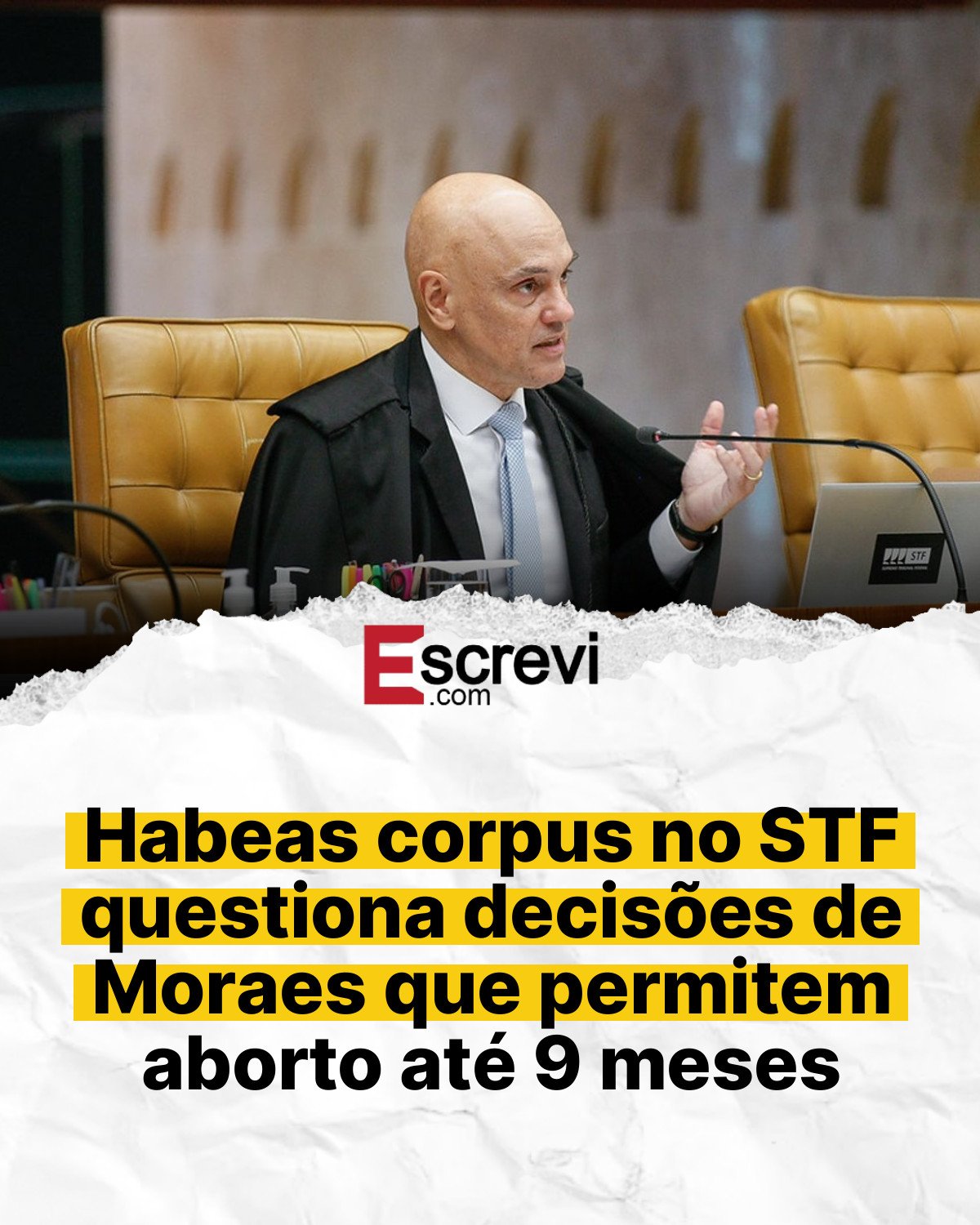 Habeas corpus no STF questiona decisões de Moraes que permitem aborto até 9 meses card branco