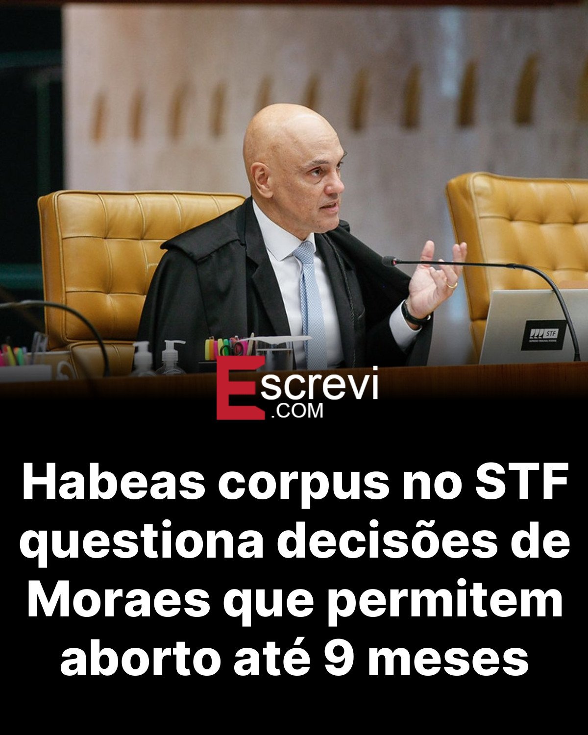 Habeas corpus no STF questiona decisões de Moraes que permitem aborto até 9 meses card preto