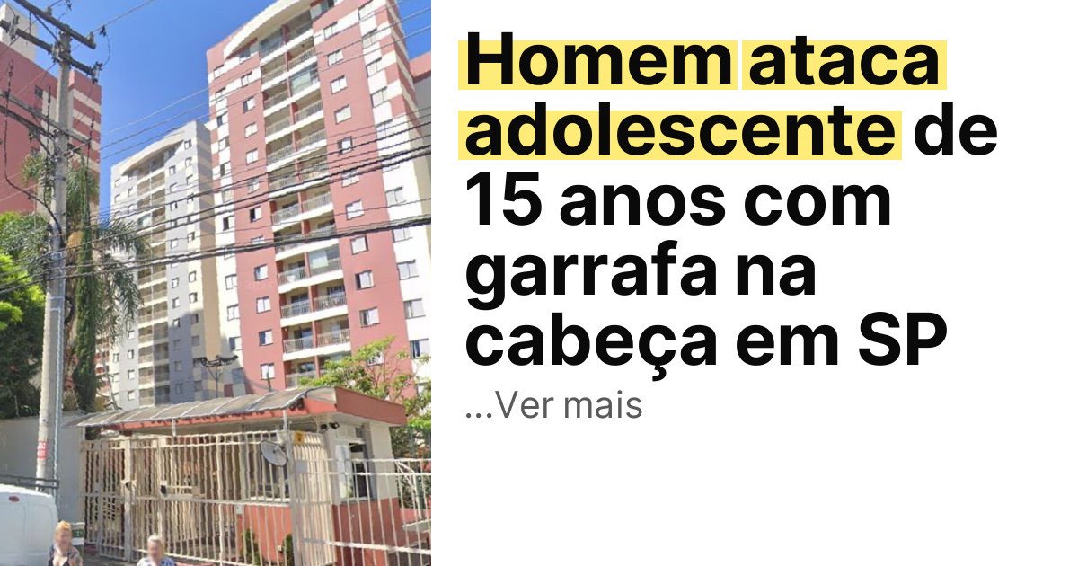 Homem ataca adolescente de 15 anos com garrafa na cabeça em SP imagem principal