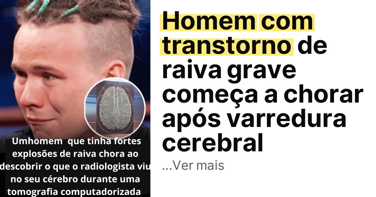 Homem com transtorno de raiva grave começa a chorar após varredura cerebral imagem principal