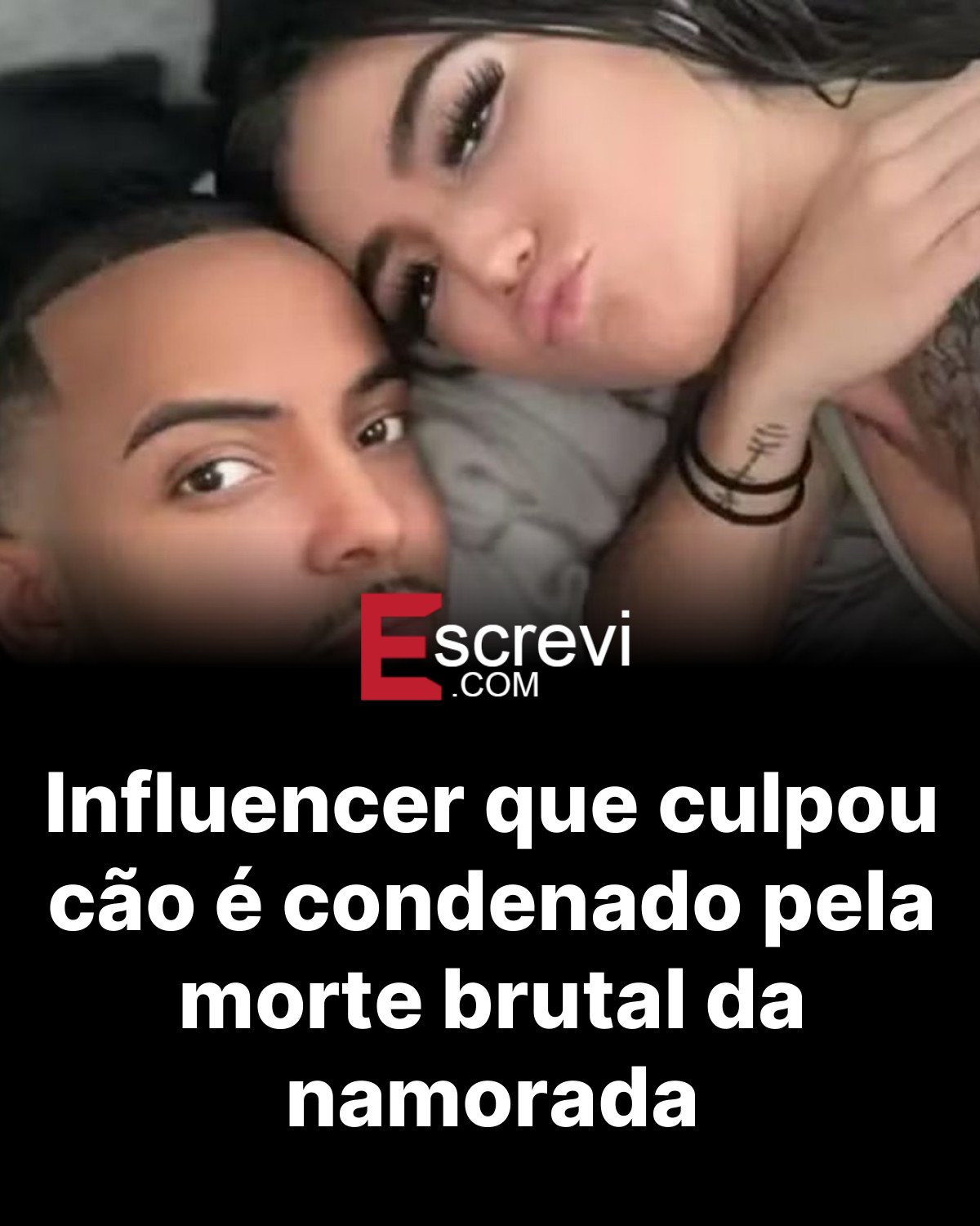 Influencer que culpou cão é condenado pela morte brutal da namorada card preto