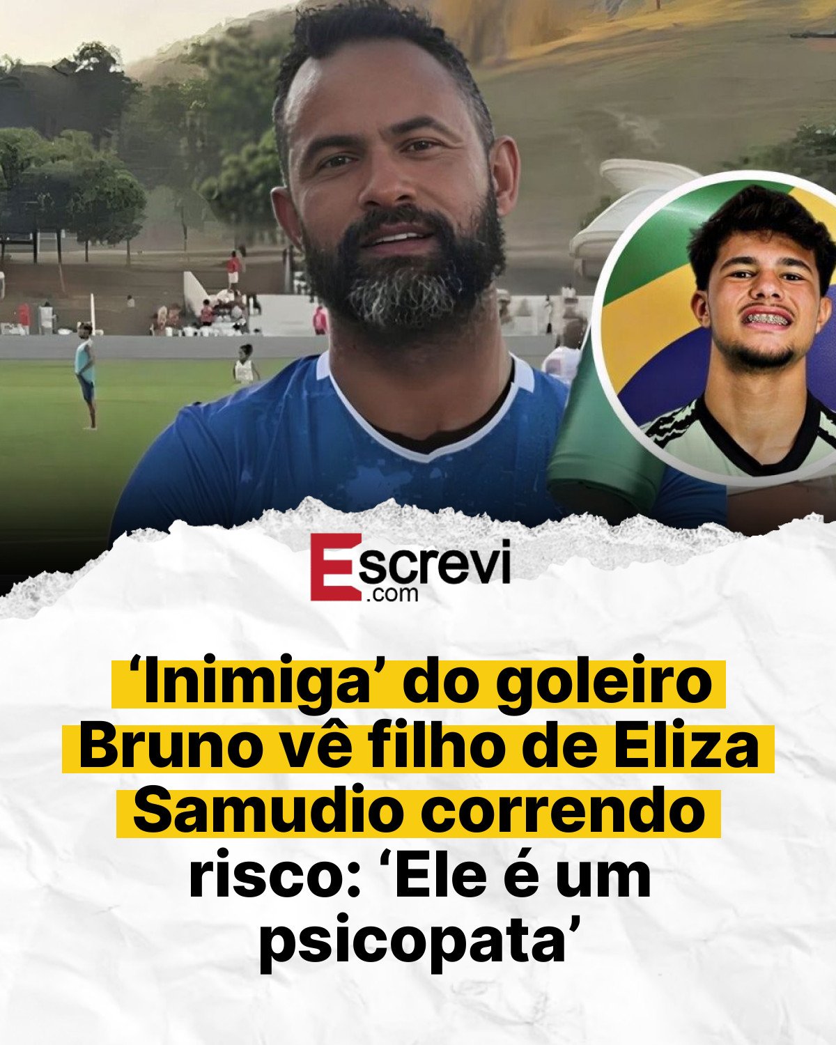 ‘Inimiga’ do goleiro Bruno vê filho de Eliza Samudio correndo risco: ‘Ele é um psicopata’ card branco