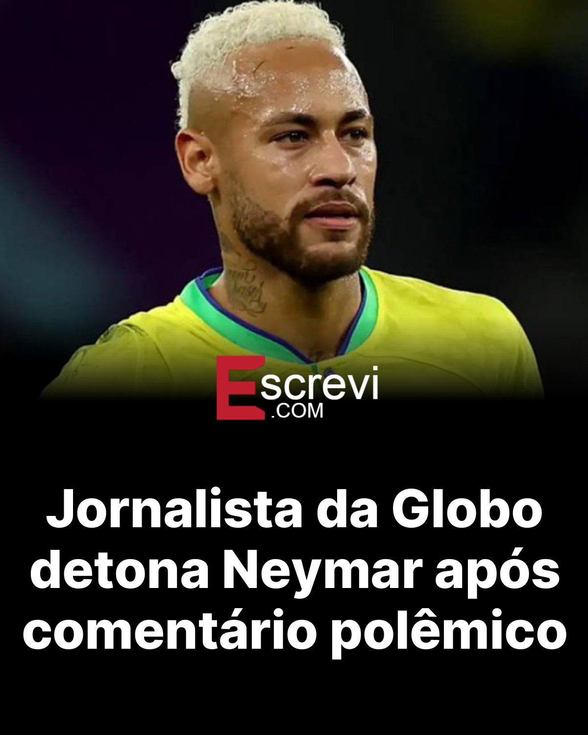 Jornalista da Globo detona Neymar após comentário polêmico card preto