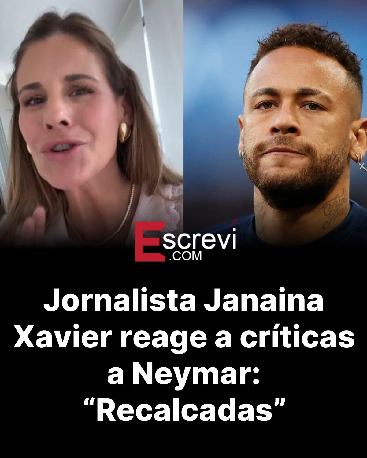Jornalista Janaina Xavier reage a críticas a Neymar: “Recalcadas” card preto