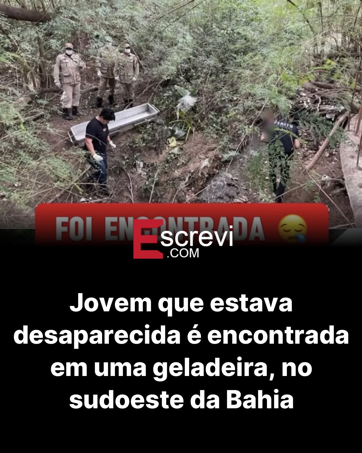 Jovem que estava desaparecida é encontrada em uma geladeira, no sudoeste da Bahia card preto