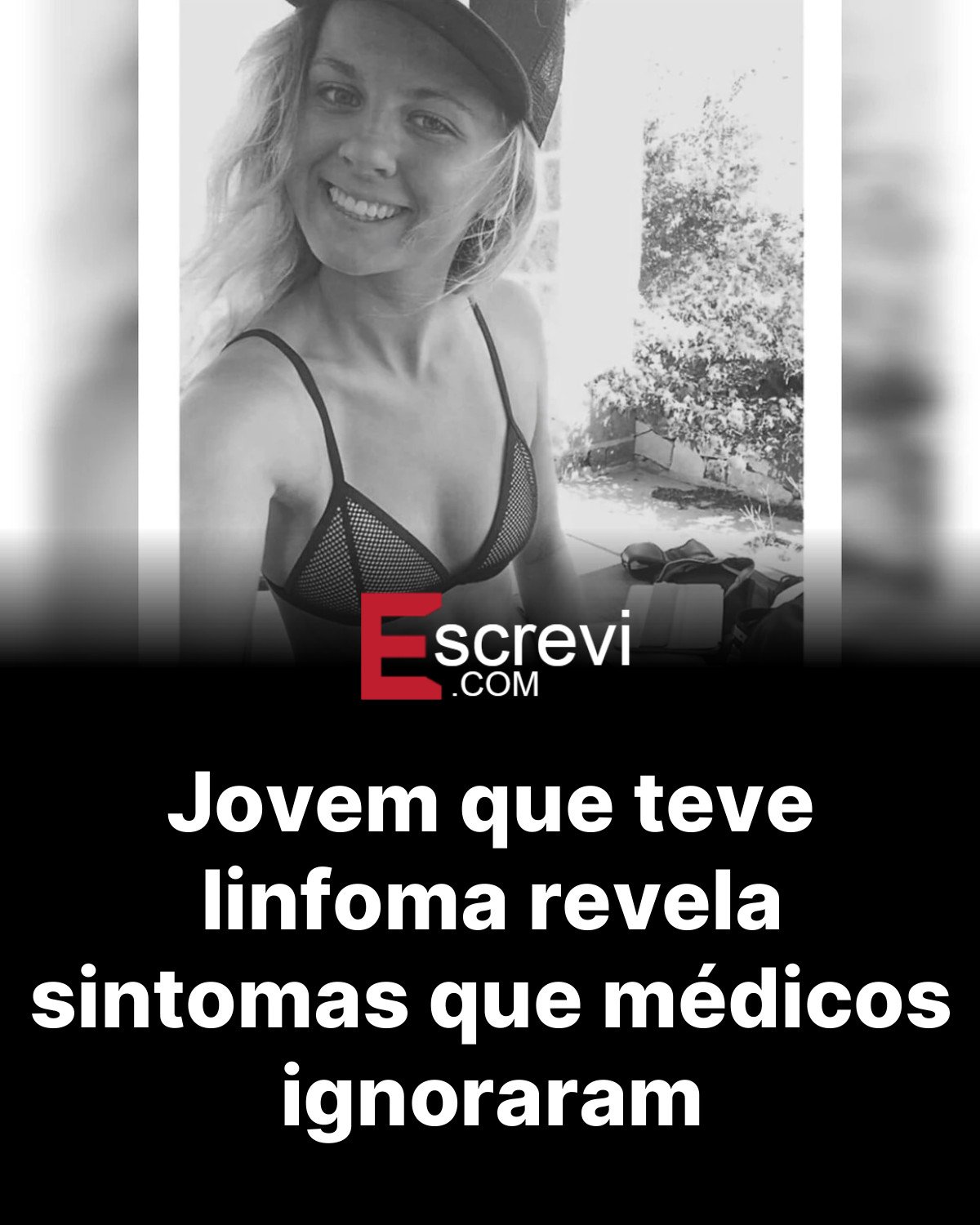 Jovem que teve linfoma revela sintomas que médicos ignoraram card preto
