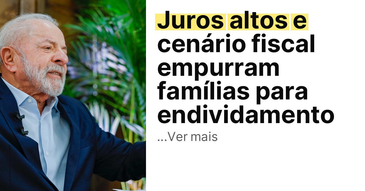 Juros altos e cenário fiscal empurram famílias para endividamento imagem principal