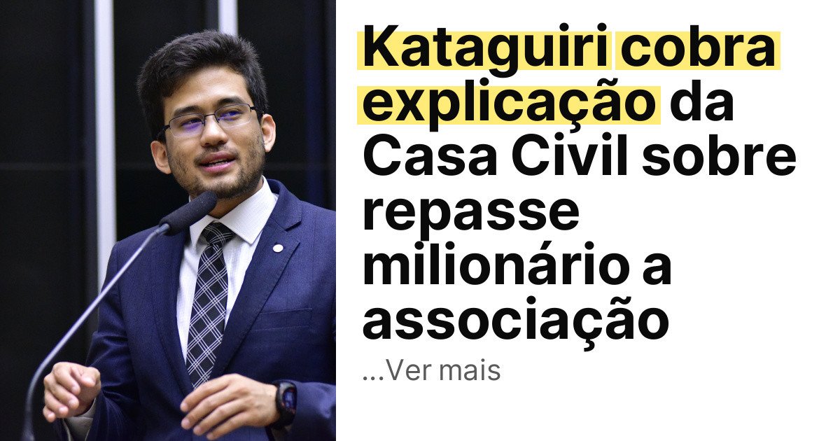 Kataguiri cobra explicação da Casa Civil sobre repasse milionário a associação imagem principal