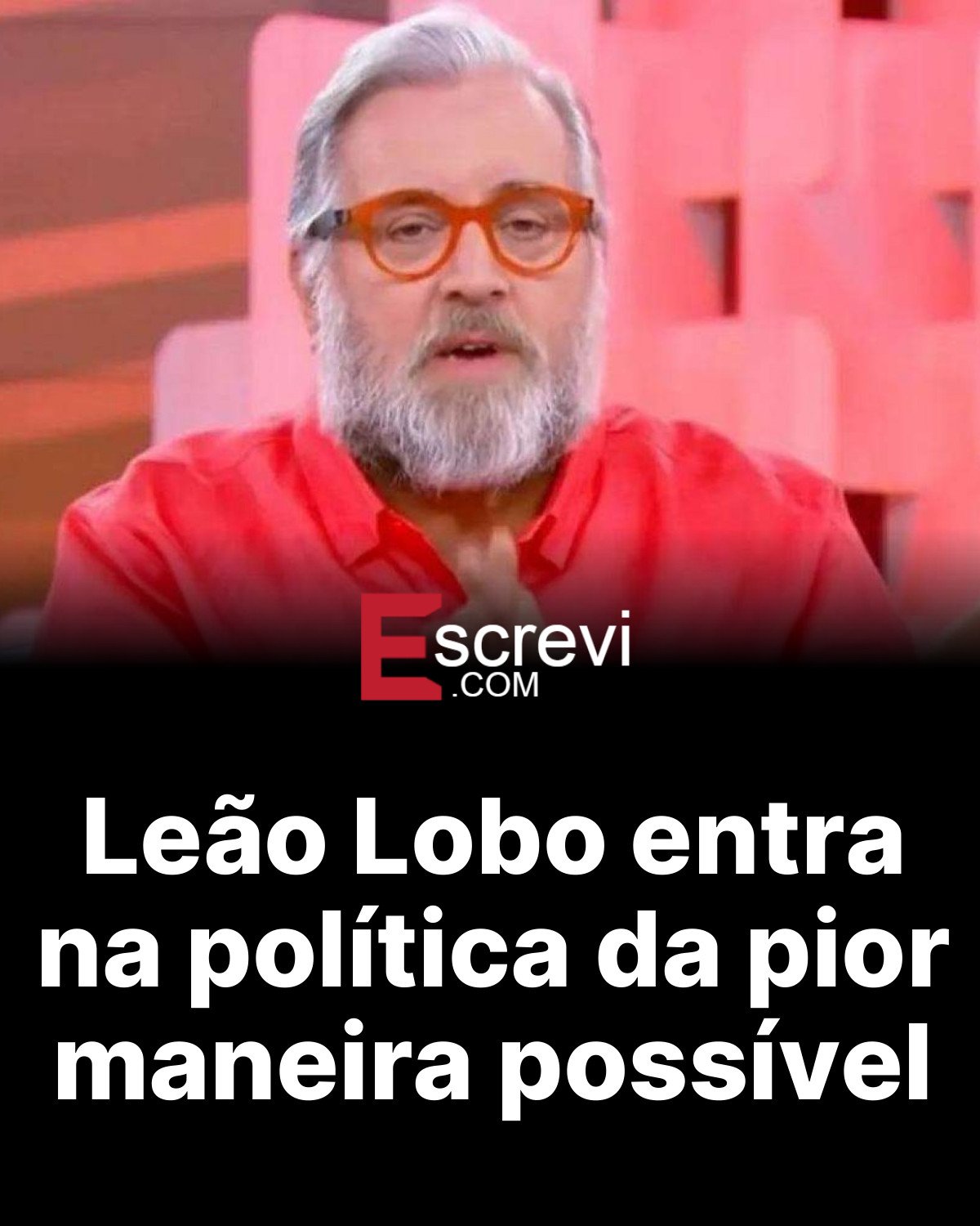 Leão Lobo entra na política da pior maneira possível card preto