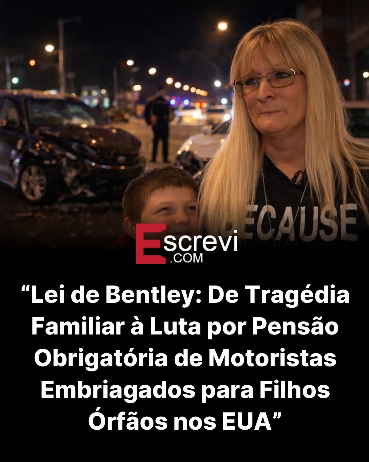 “Lei de Bentley: De Tragédia Familiar à Luta por Pensão Obrigatória de Motoristas Embriagados para Filhos Órfãos nos EUA” card preto
