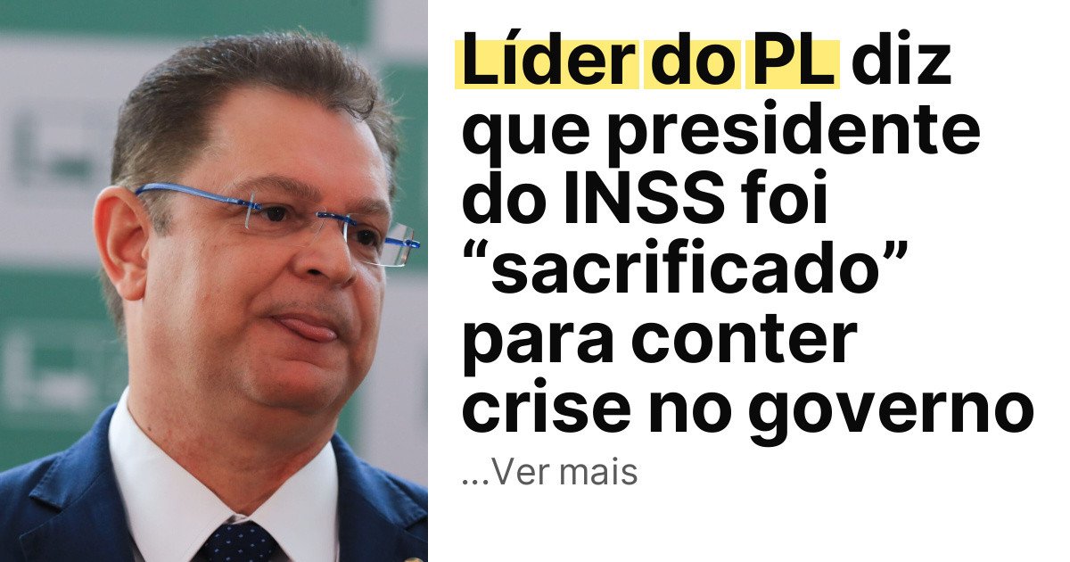 Líder do PL diz que presidente do INSS foi “sacrificado” para conter crise no governo imagem principal