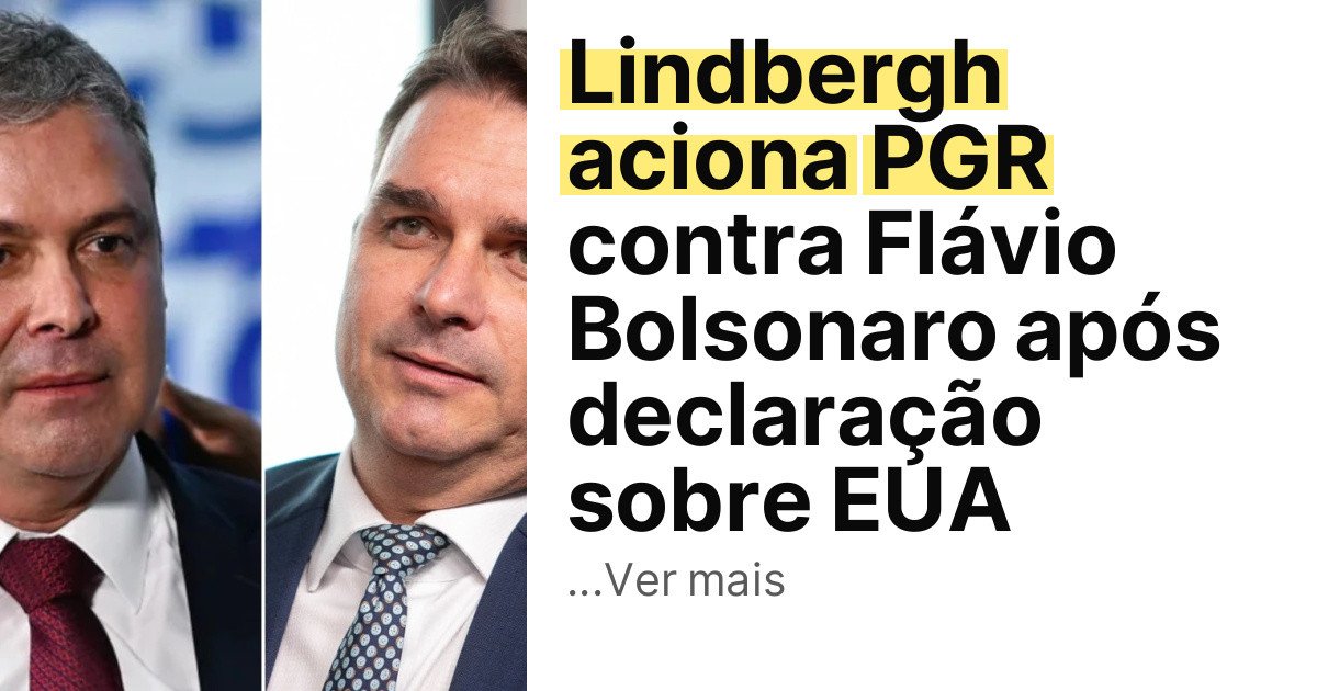 Lindbergh aciona PGR contra Flávio Bolsonaro após declaração sobre EUA imagem principal