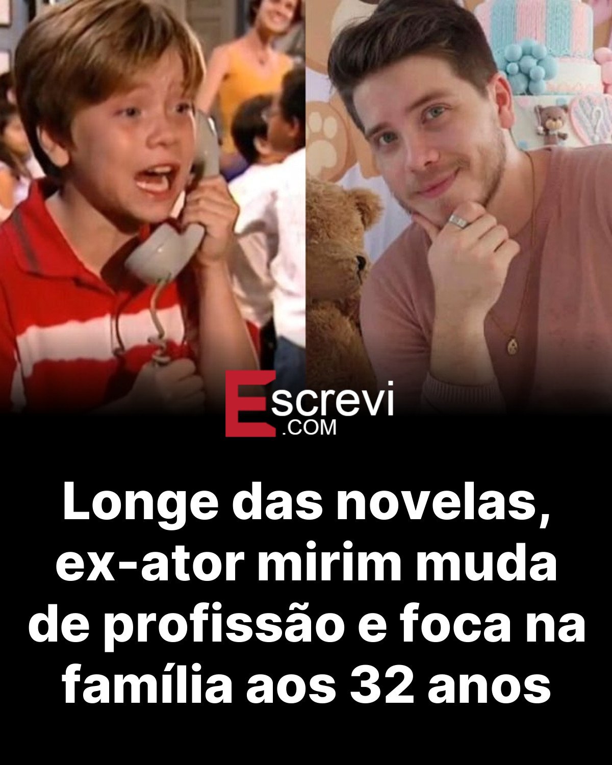 Longe das novelas, ex-ator mirim muda de profissão e foca na família aos 32 anos card preto